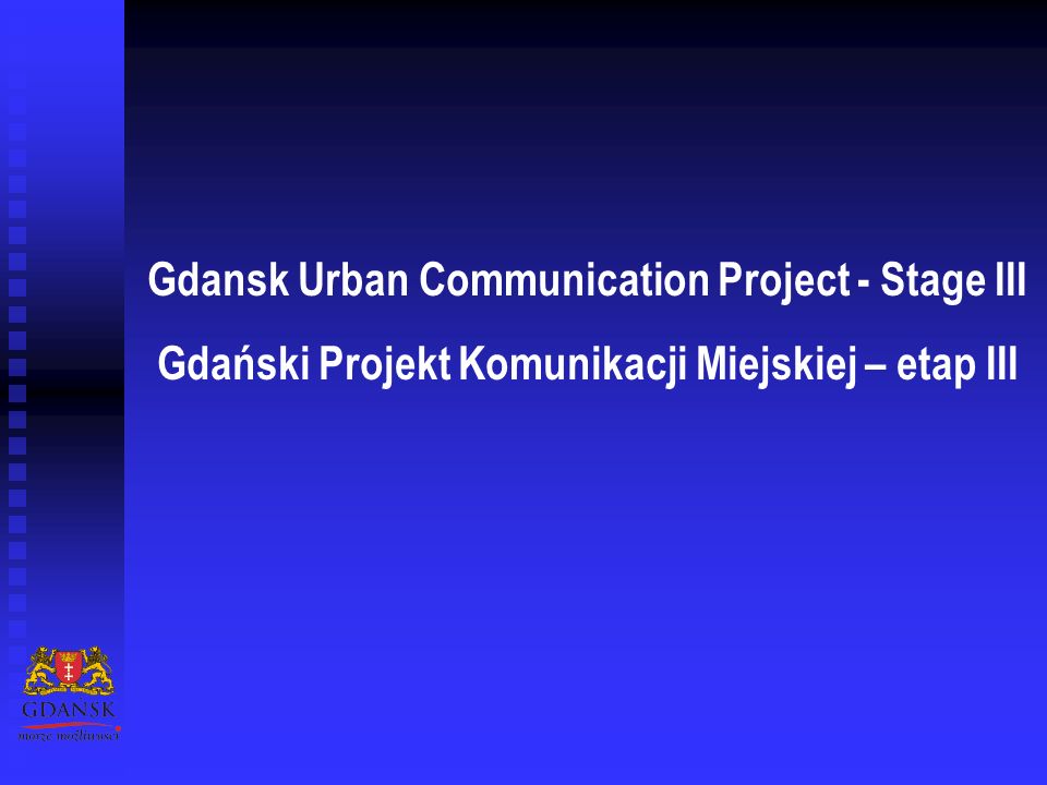 Gdansk Urban Communication Project - Stage III Gdański Projekt Komunikacji Miejskiej – etap III