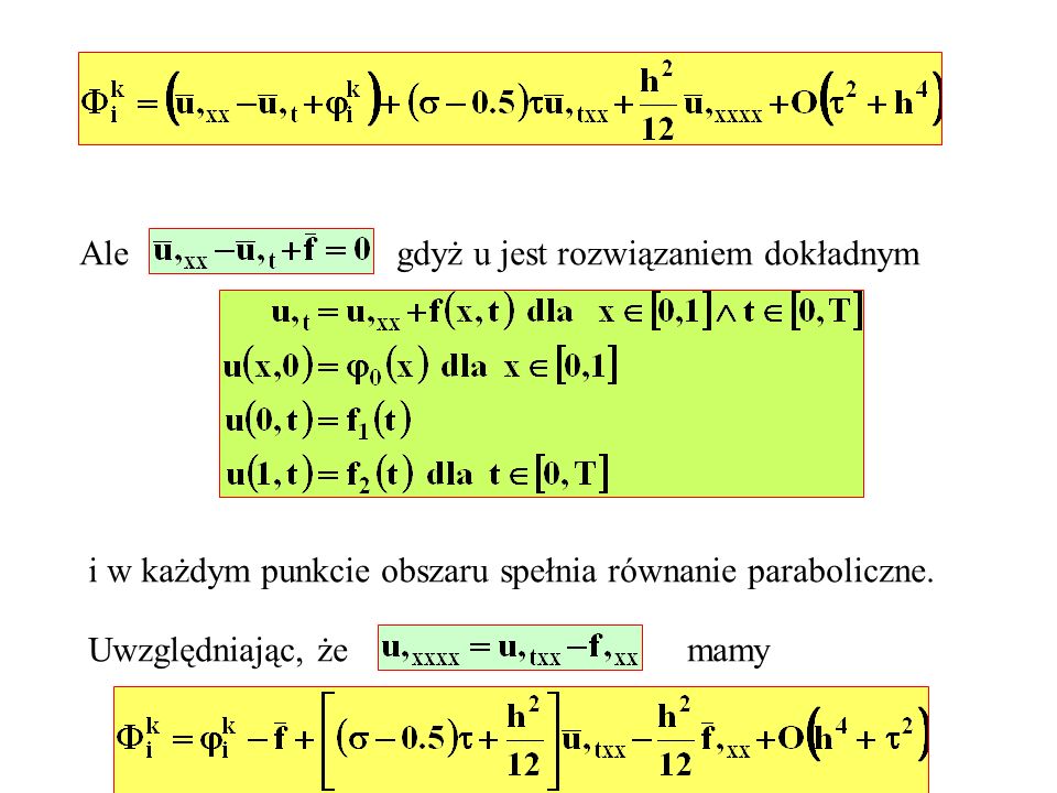 Ale gdyż u jest rozwiązaniem dokładnym i w każdym punkcie obszaru spełnia równanie paraboliczne.