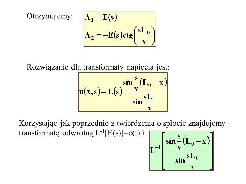 Otrzymujemy: Rozwiązanie dla transformaty napięcia jest: Korzystając jak poprzednio z twierdzenia o splocie znajdujemy transformatę odwrotną L -1 [E(s)]=e(t) i