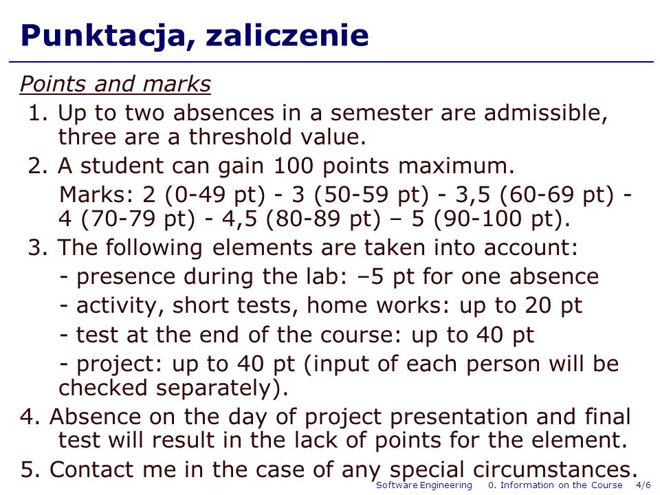 Software Engineering 0. Information on the Course 4/6 Punktacja, zaliczenie Points and marks 1.