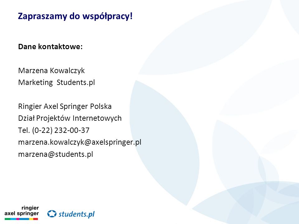 Dane kontaktowe: Marzena Kowalczyk Marketing Students.pl Ringier Axel Springer Polska Dział Projektów Internetowych Tel.