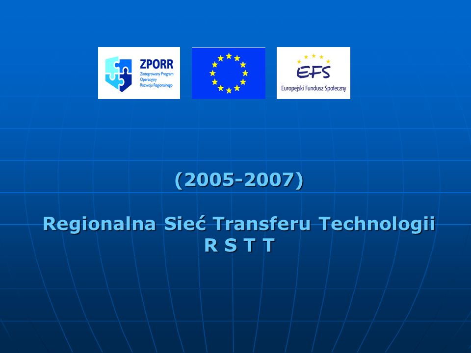 ( ) Regionalna Sieć Transferu Technologii R S T T