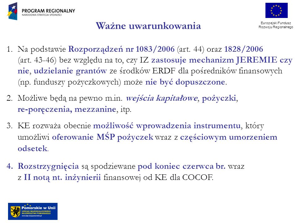 Europejski Fundusz Rozwoju Regionalnego 1.Na podstawie Rozporządzeń nr 1083/2006 (art.