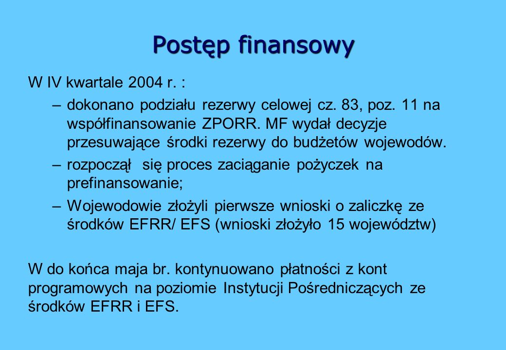 Postęp finansowy W IV kwartale 2004 r. : –dokonano podziału rezerwy celowej cz.