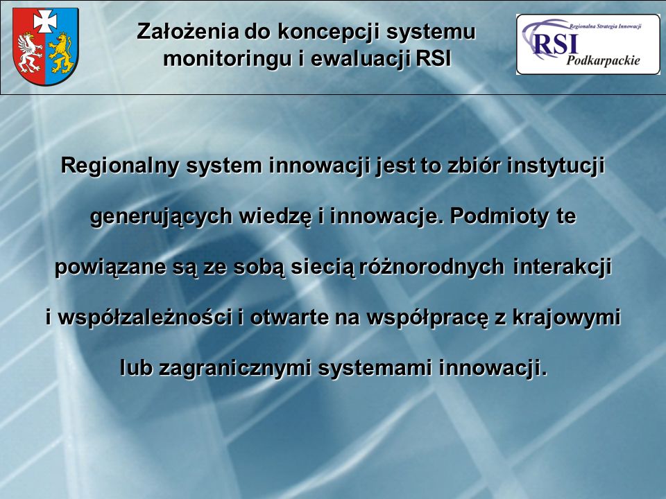 Regionalny system innowacji jest to zbiór instytucji generujących wiedzę i innowacje.