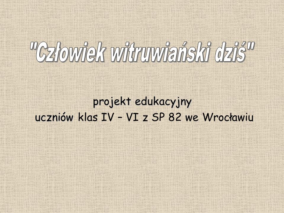 projekt edukacyjny uczniów uczniów klas IV – VI z SP 82 we Wrocławiu