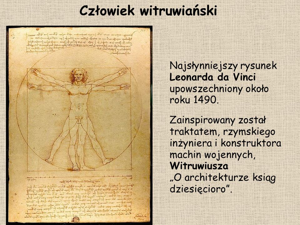 Człowiek witruwiański Najsłynniejszy rysunek Leonarda da Vinci upowszechniony około roku 1490.