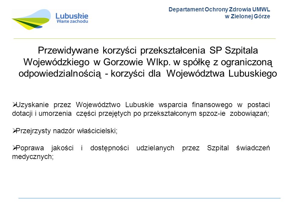 Departament Ochrony Zdrowia UMWL w Zielonej Górze Przewidywane korzyści przekształcenia SP Szpitala Wojewódzkiego w Gorzowie Wlkp.