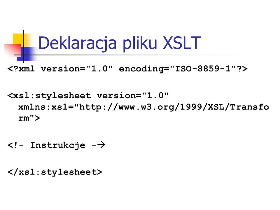Deklaracja pliku XSLT <!- Instrukcje -