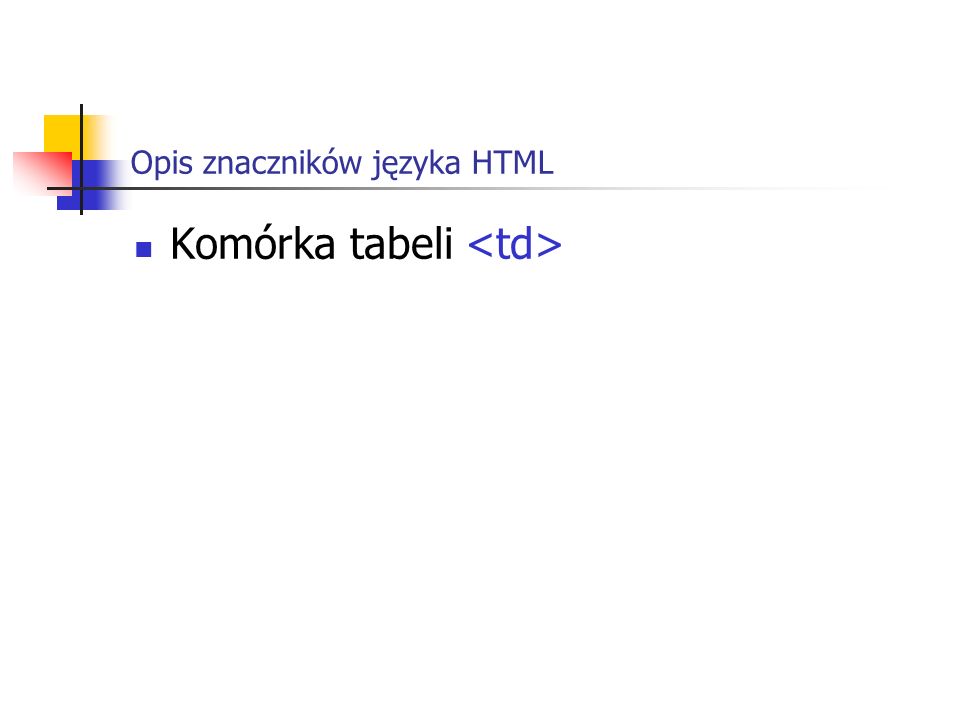 Opis znaczników języka HTML Komórka tabeli
