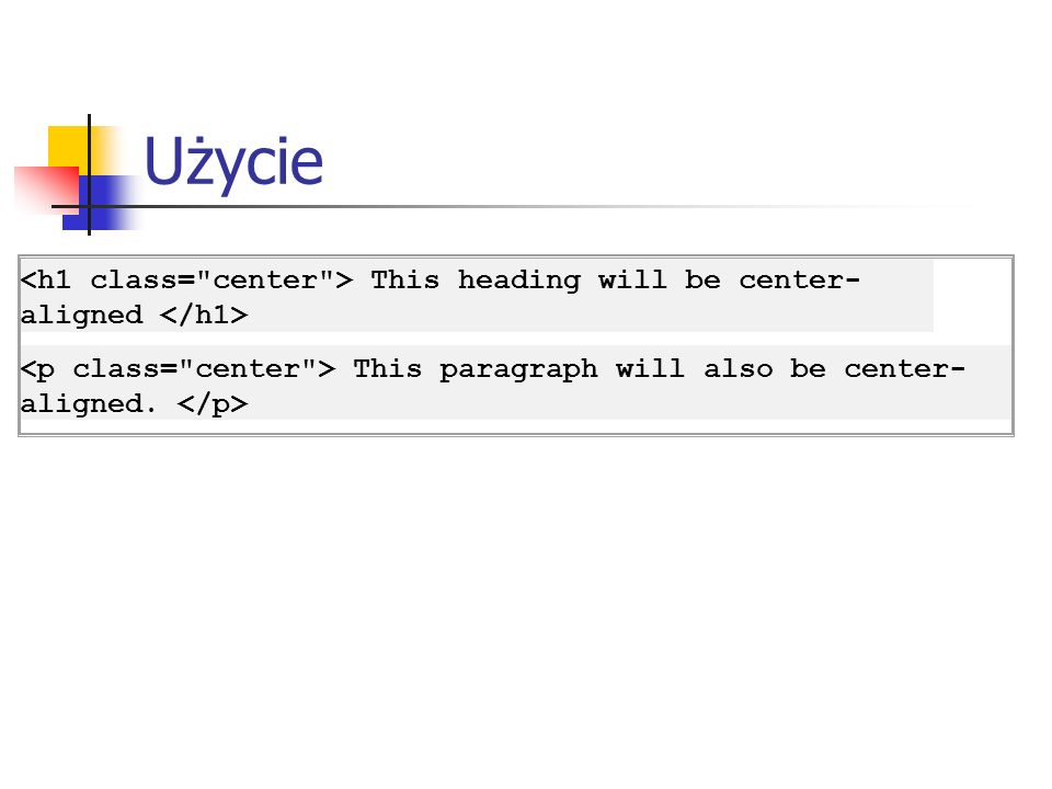 Użycie This heading will be center- aligned This paragraph will also be center- aligned.