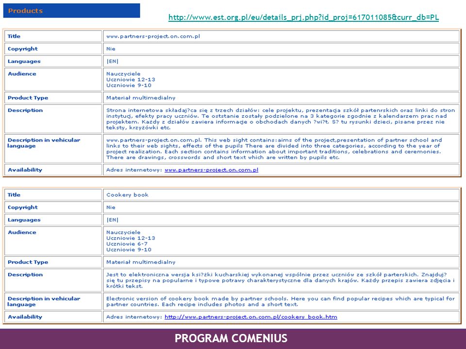 PROGRAM COMENIUS Przykłady zarejestrowanych produktów i projektów:   id_proj= &curr_db=PL