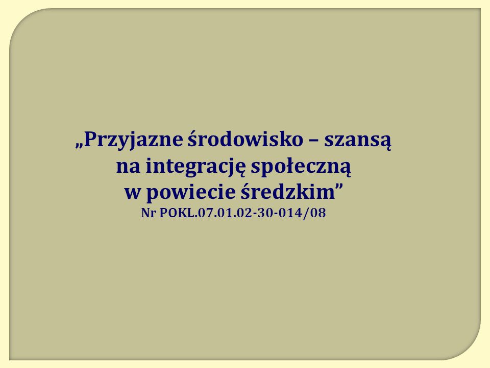 Przyjazne środowisko – szansą na integrację społeczną w powiecie średzkim Nr POKL /08