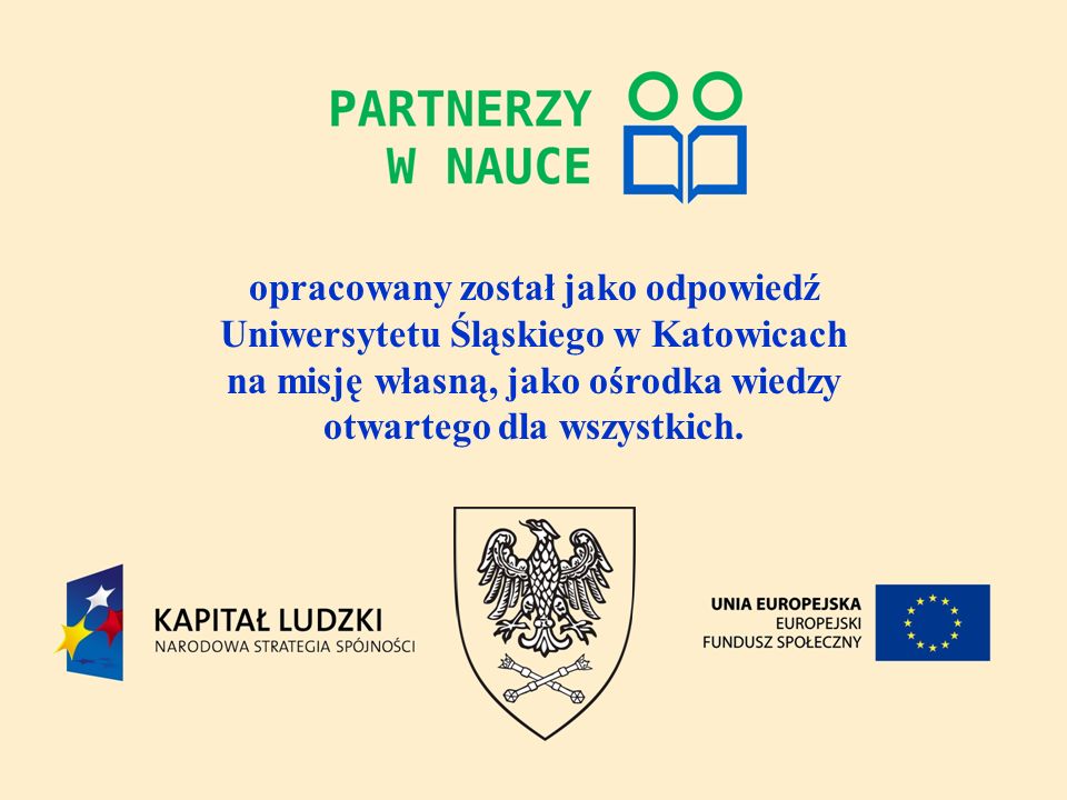 opracowany został jako odpowiedź Uniwersytetu Śląskiego w Katowicach na misję własną, jako ośrodka wiedzy otwartego dla wszystkich.
