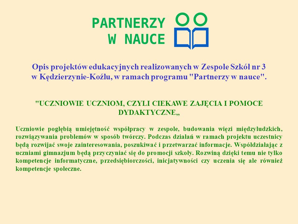 Opis projektów edukacyjnych realizowanych w Zespole Szkół nr 3 w Kędzierzynie-Koźlu, w ramach programu Partnerzy w nauce .