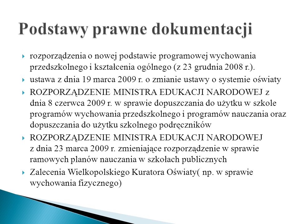 rozporządzenia o nowej podstawie programowej wychowania przedszkolnego i kształcenia ogólnego (z 23 grudnia 2008 r.).