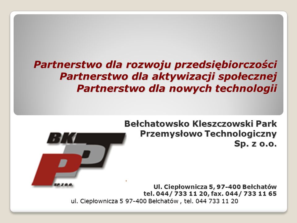 Partnerstwo dla rozwoju przedsiębiorczości Partnerstwo dla aktywizacji społecznej Partnerstwo dla nowych technologii Bełchatowsko Kleszczowski Park Przemysłowo Technologiczny Przemysłowo Technologiczny Sp.