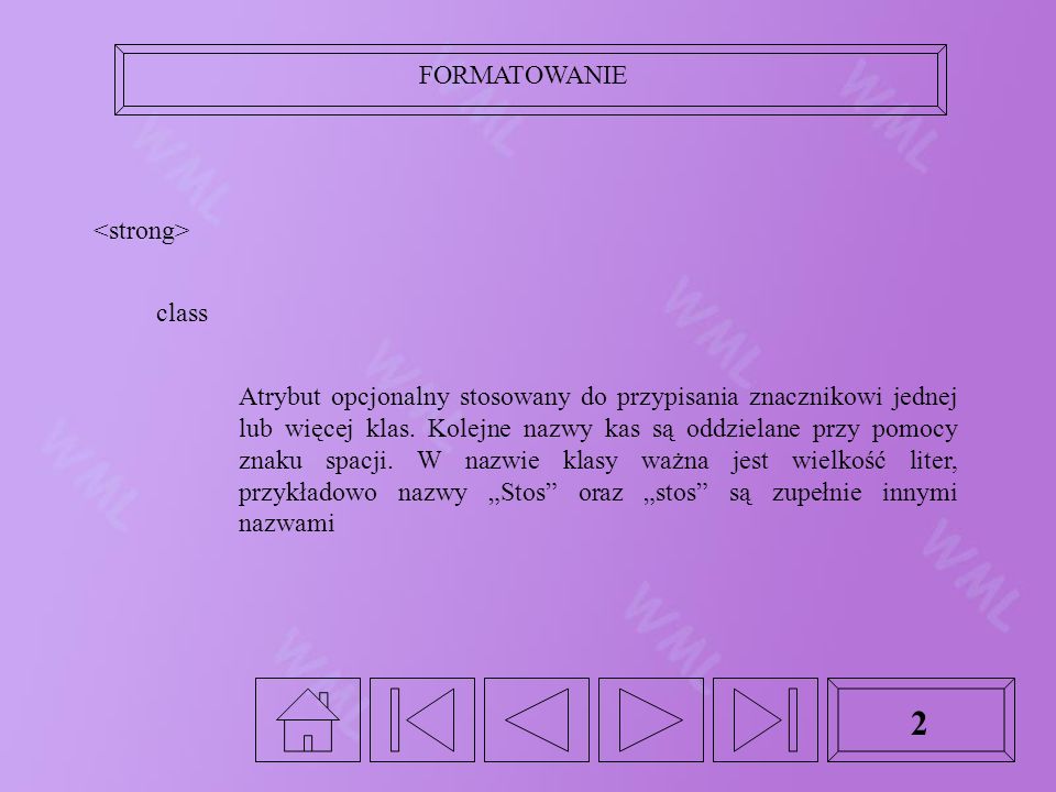 FORMATOWANIE 2 class Atrybut opcjonalny stosowany do przypisania znacznikowi jednej lub więcej klas.