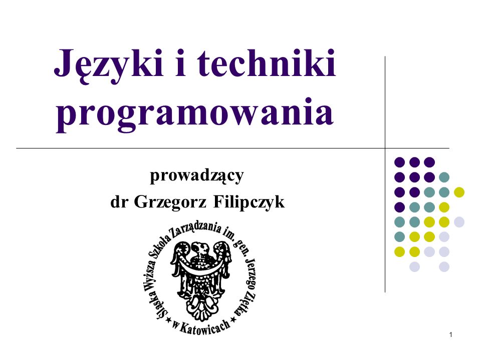 1 Języki i techniki programowania prowadzący dr Grzegorz Filipczyk