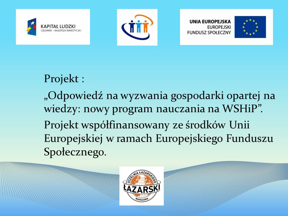 Projekt : Odpowiedź na wyzwania gospodarki opartej na wiedzy: nowy program nauczania na WSHiP.