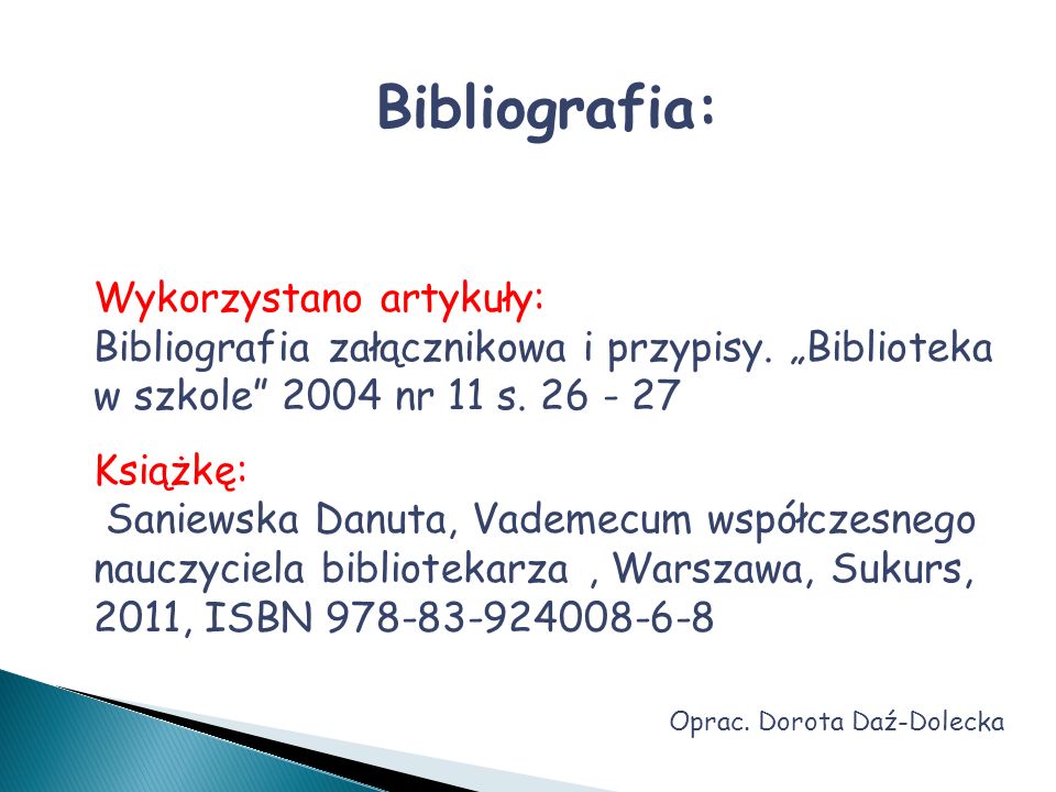 Bibliografia: Wykorzystano artykuły: Bibliografia załącznikowa i przypisy.