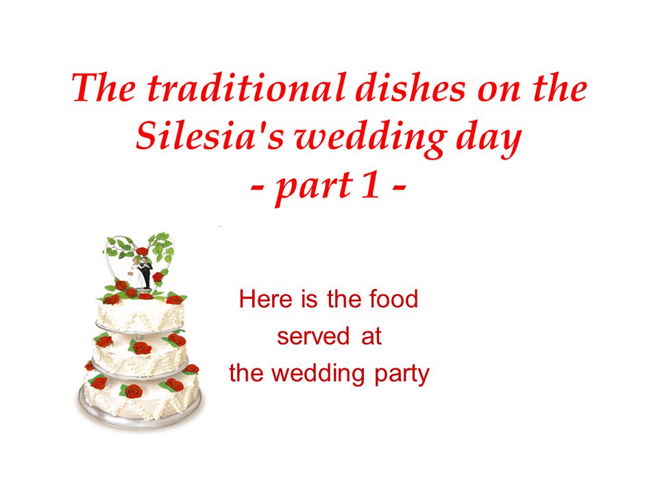 The traditional dishes on the Silesia s wedding day - part 1 - Here is the food served at the wedding party