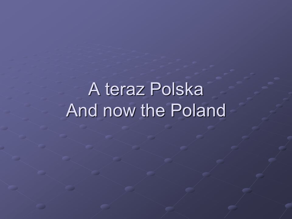 A teraz Polska And now the Poland