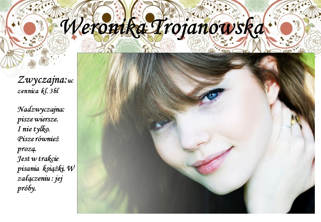 <b>Weronika Trojanowska</b> Zwyczajna: uc zennica kl. - slide_13