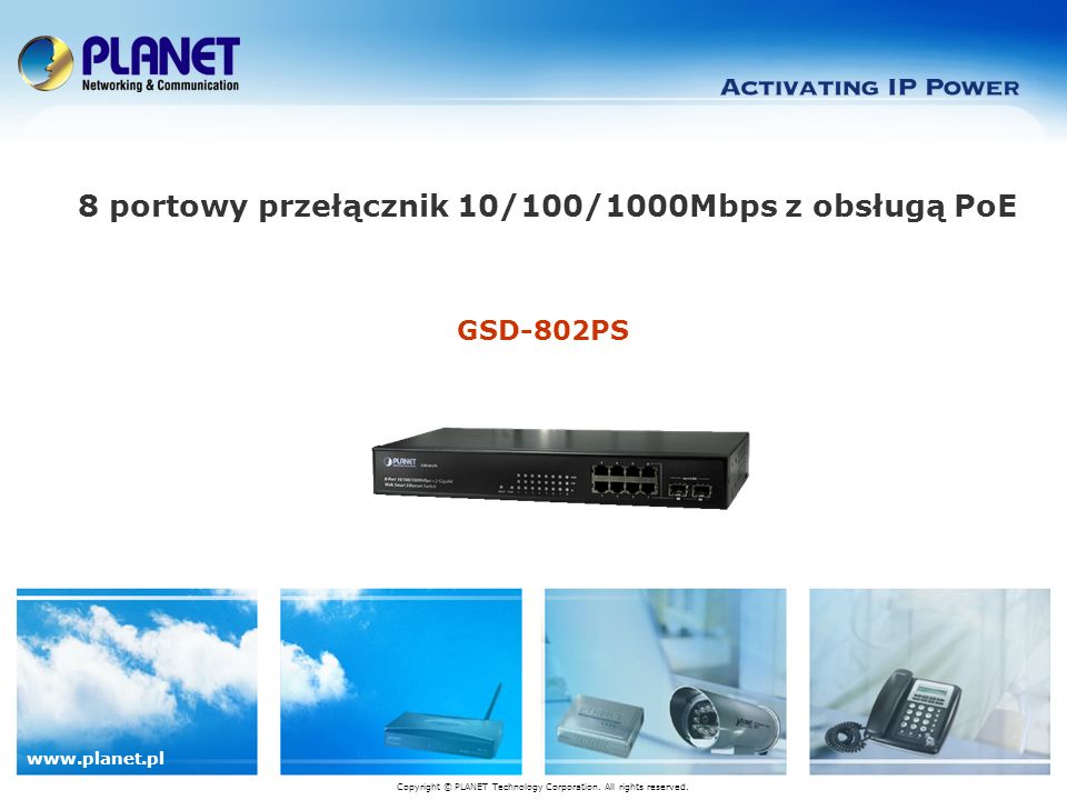 GSD-802PS 8 portowy przełącznik 10/100/1000Mbps z obsługą PoE Copyright © PLANET Technology Corporation.