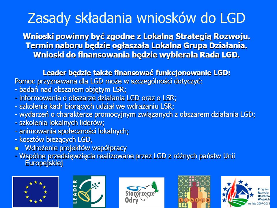 Zasady składania wniosków do LGD Wnioski powinny być zgodne z Lokalną Strategią Rozwoju.