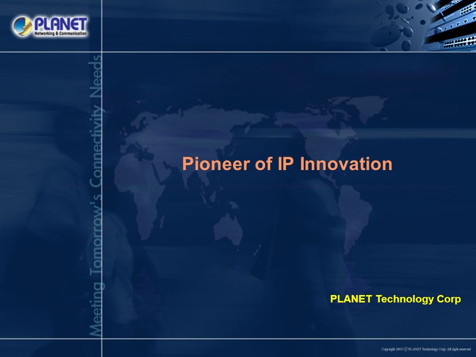Pioneer of IP Innovation PLANET Technology Corp