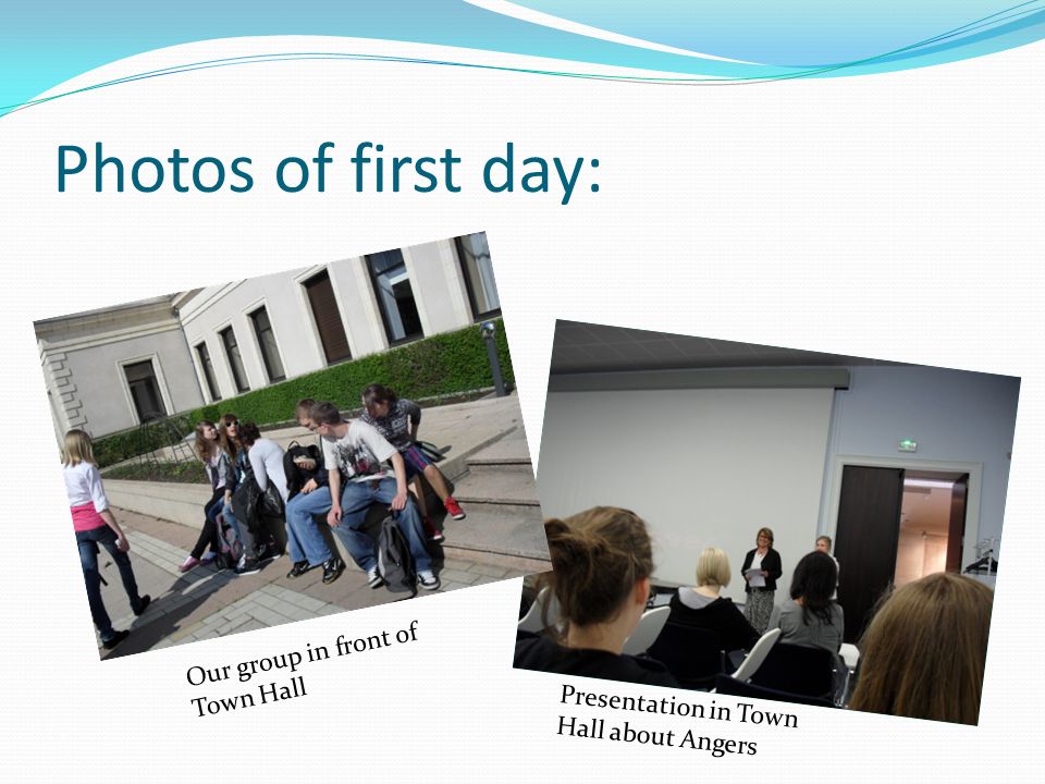 Photos of first day: Presentation in Town Hall about Angers Our group in front of Town Hall