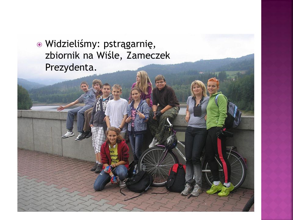Widzieliśmy: pstrągarnię, zbiornik na Wiśle, Zameczek Prezydenta.