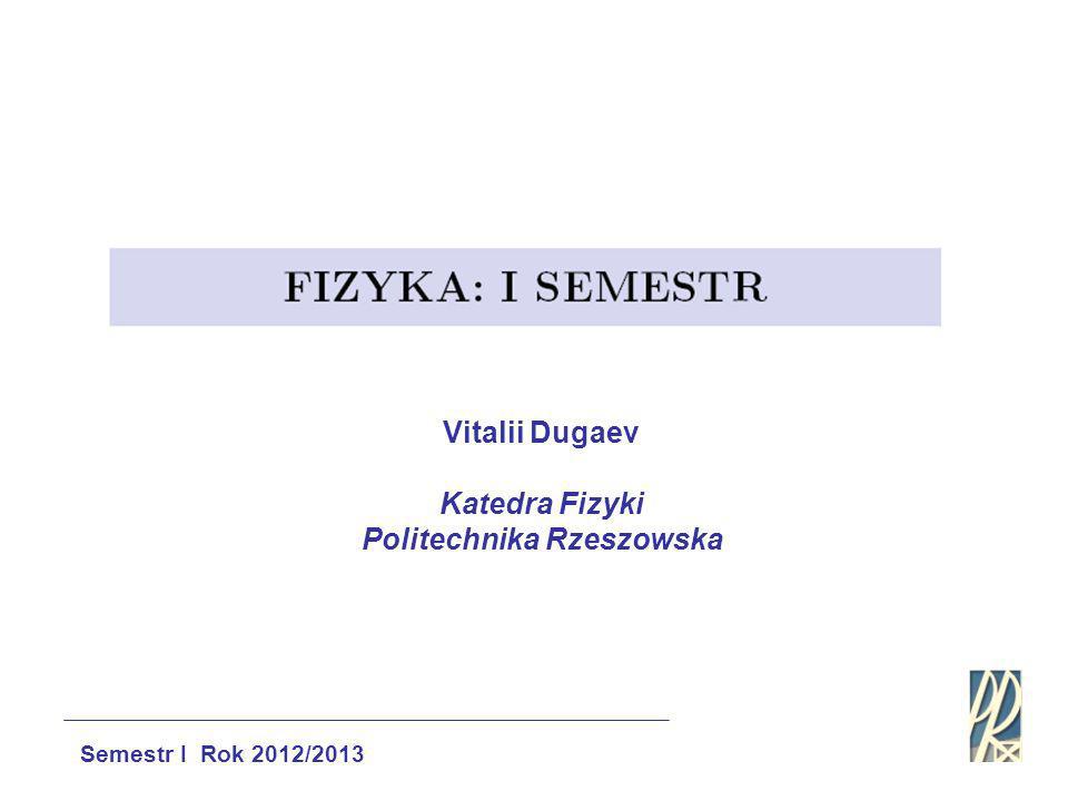Vitalii Dugaev Katedra Fizyki Politechnika Rzeszowska Semestr I Rok 2012/2013