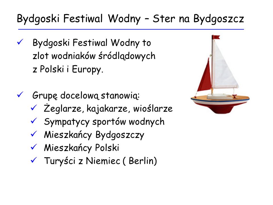 Bydgoski Festiwal Wodny – Ster na Bydgoszcz Bydgoski Festiwal Wodny to zlot wodniaków śródlądowych z Polski i Europy.