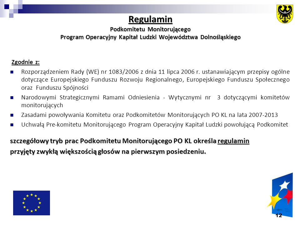 Regulamin Podkomitetu Monitorującego Program Operacyjny Kapitał Ludzki Województwa Dolnośląskiego Zgodnie z: Rozporządzeniem Rady (WE) nr 1083/2006 z dnia 11 lipca 2006 r.