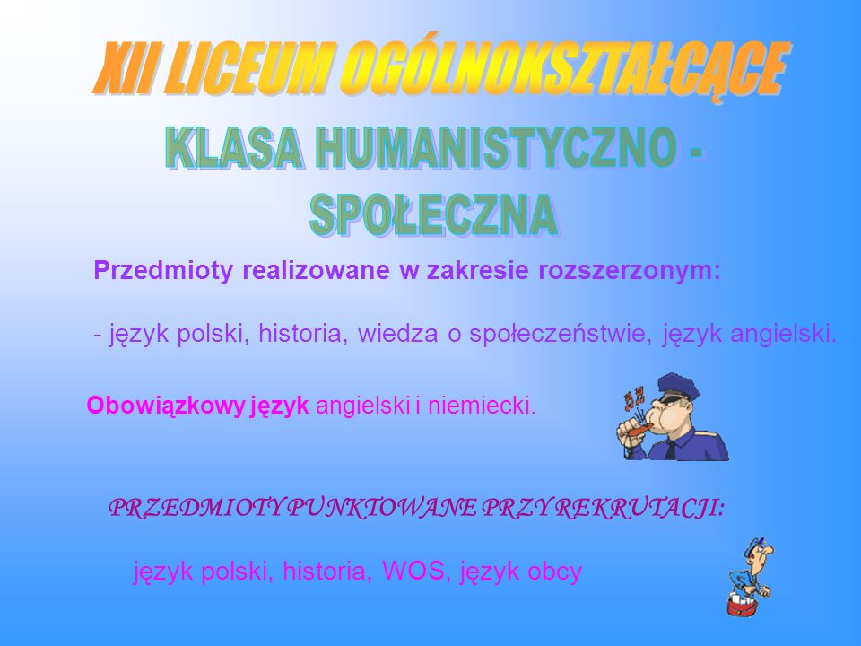 Przedmioty realizowane w zakresie rozszerzonym: - język polski, historia, wiedza o społeczeństwie, język angielski.