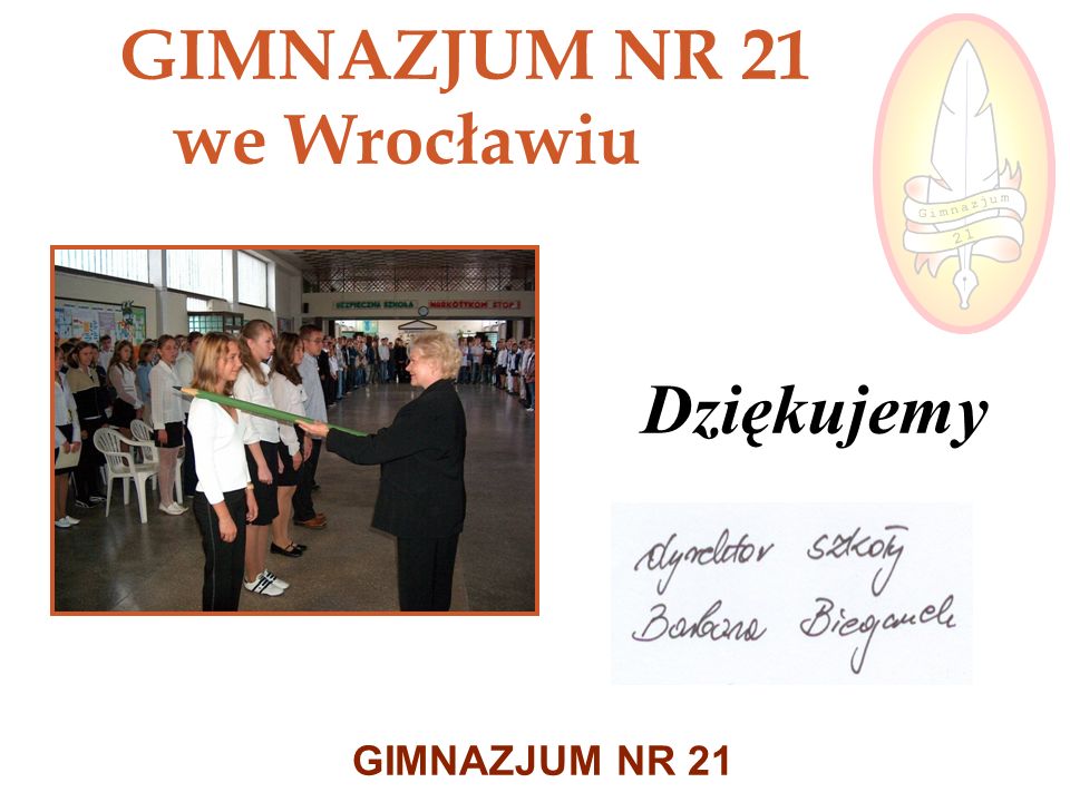 GIMNAZJUM NR 21 GIMNAZJUM NR 21 we Wrocławiu Dziękujemy