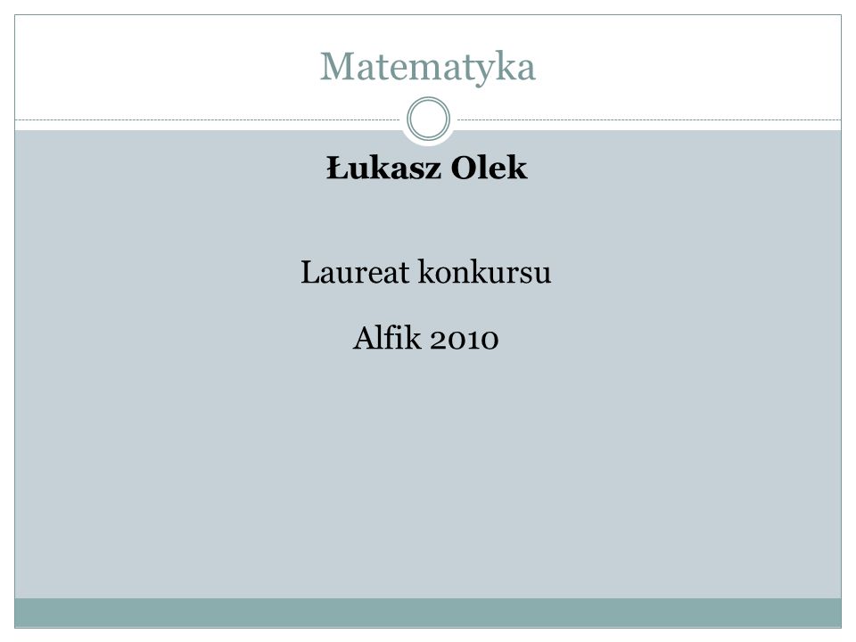 Matematyka Łukasz Olek Laureat konkursu Alfik 2010