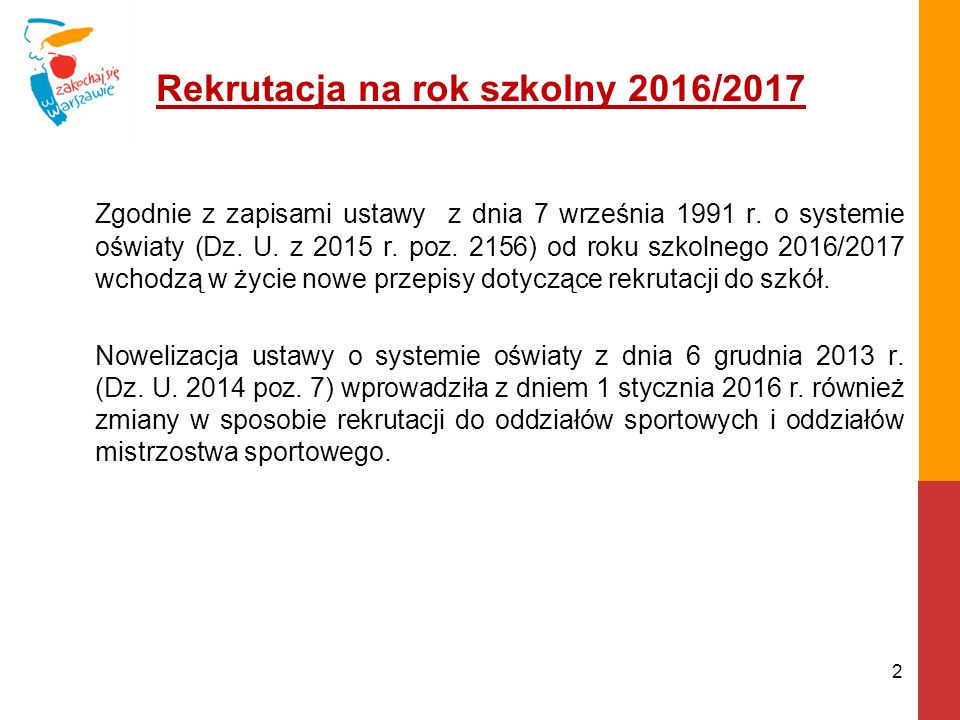 Rekrutacja na rok szkolny 2016/2017 Zgodnie z zapisami ustawy z dnia 7 września 1991 r.
