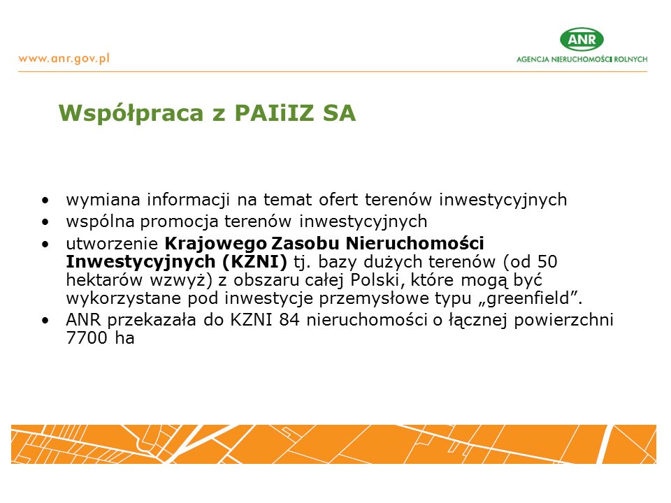 Współpraca z PAIiIZ SA wymiana informacji na temat ofert terenów inwestycyjnych wspólna promocja terenów inwestycyjnych utworzenie Krajowego Zasobu Nieruchomości Inwestycyjnych (KZNI) tj.