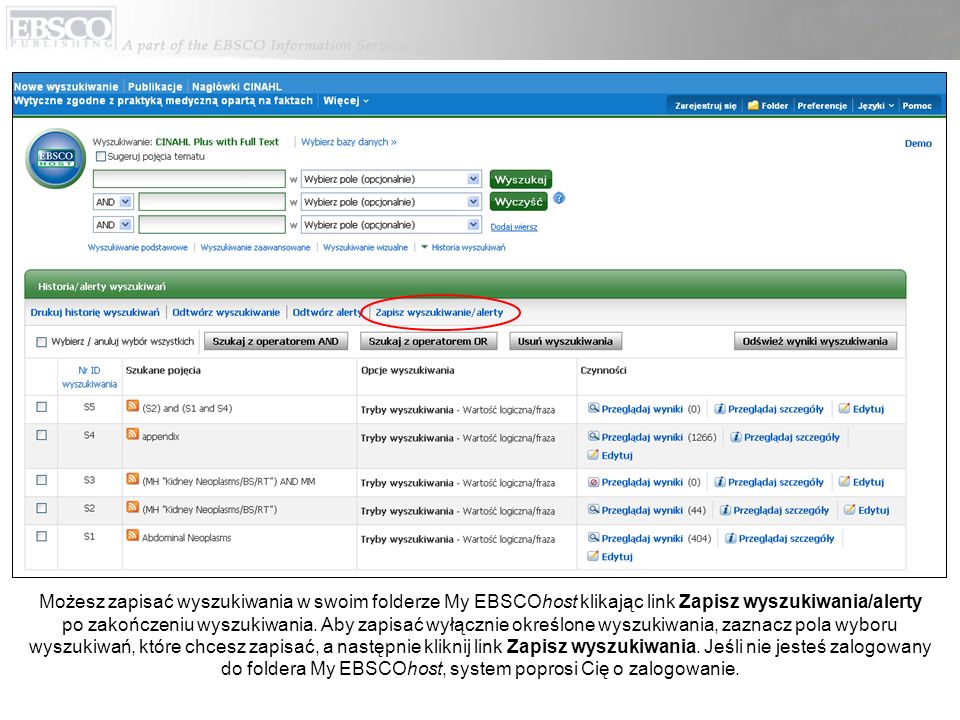 Możesz zapisać wyszukiwania w swoim folderze My EBSCOhost klikając link Zapisz wyszukiwania/alerty po zakończeniu wyszukiwania.