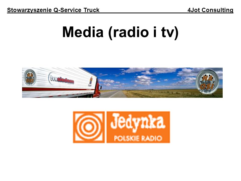 Media (radio i tv) Stowarzyszenie Q-Service Truck 4Jot Consulting
