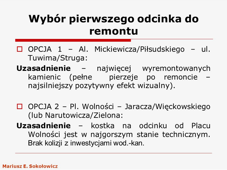 Wybór pierwszego odcinka do remontu OPCJA 1 – Al. Mickiewicza/Piłsudskiego – ul.
