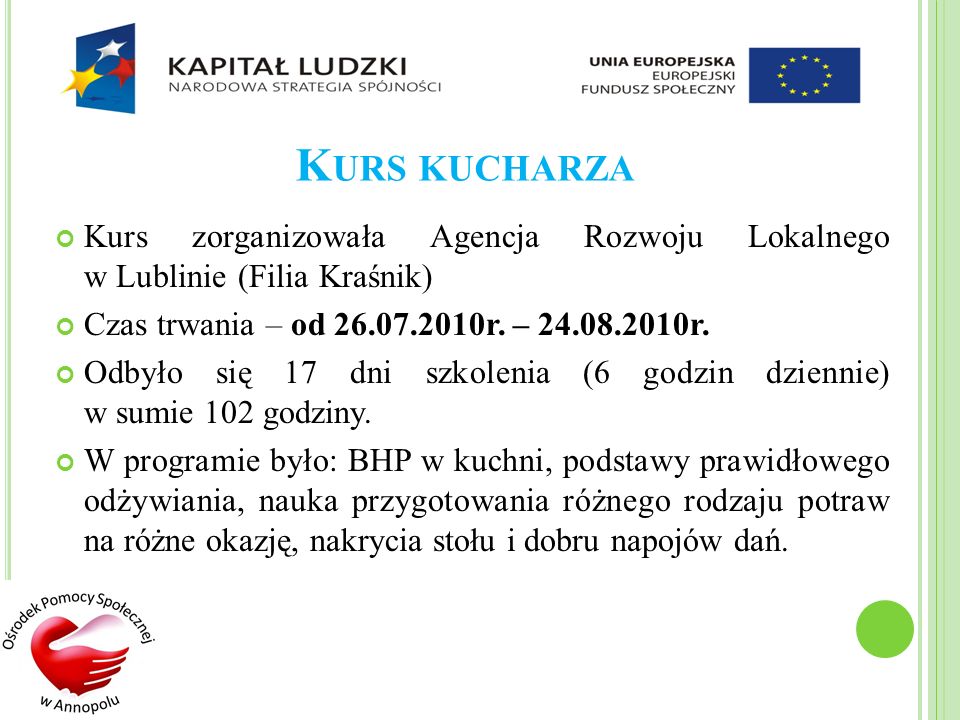 K URS KUCHARZA Kurs zorganizowała Agencja Rozwoju Lokalnego w Lublinie (Filia Kraśnik) Czas trwania – od r.