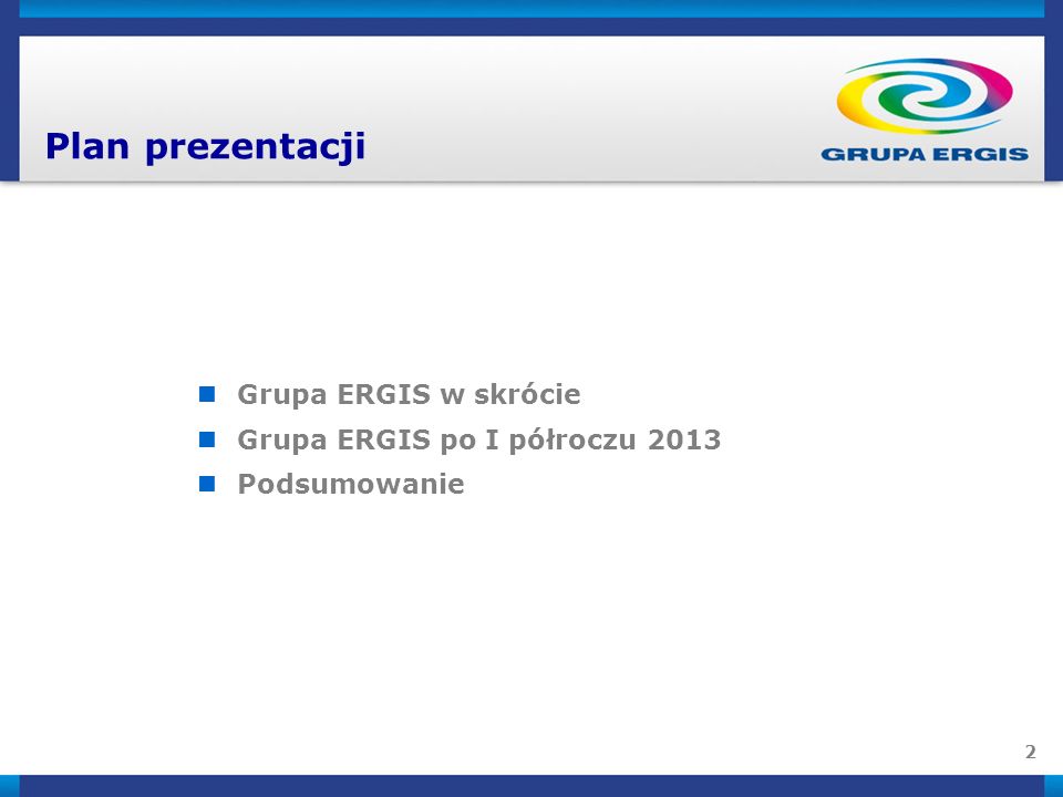 2 Plan prezentacji Grupa ERGIS w skrócie Grupa ERGIS po I półroczu 2013 Podsumowanie