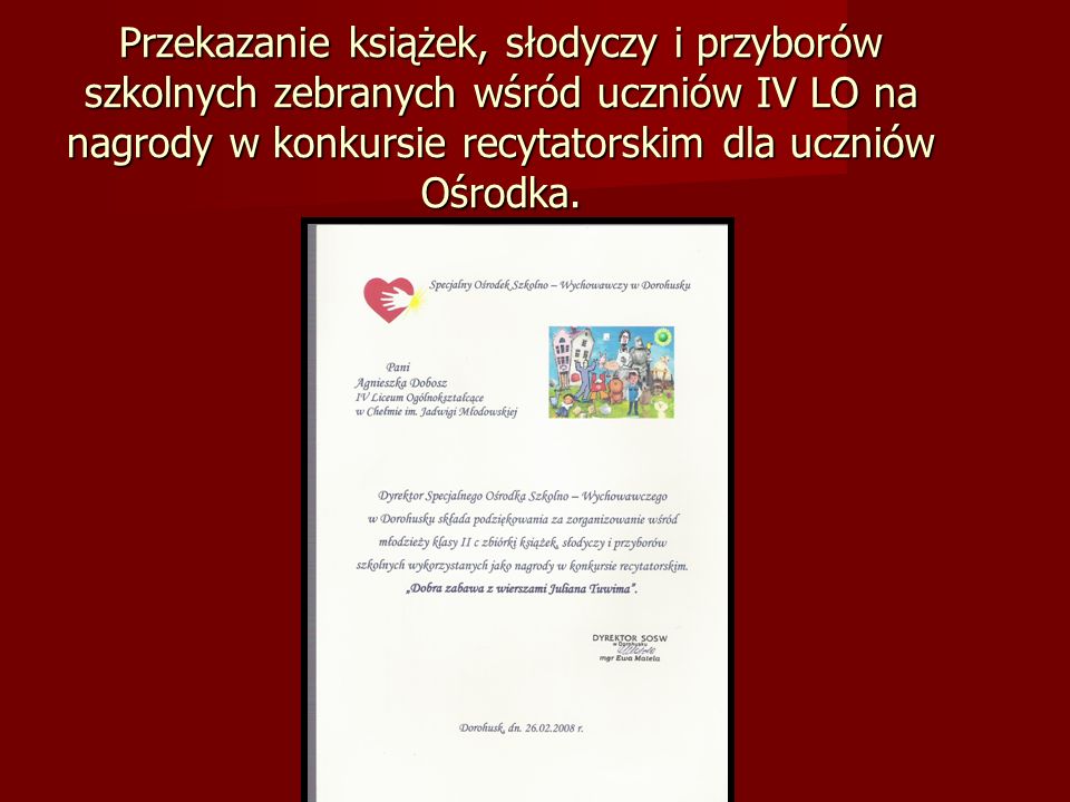 Przekazanie książek, słodyczy i przyborów szkolnych zebranych wśród uczniów IV LO na nagrody w konkursie recytatorskim dla uczniów Ośrodka.