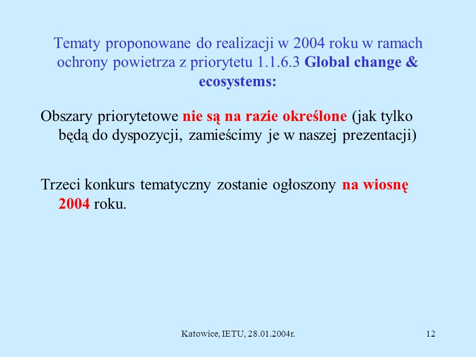 Katowice, IETU, r.11 Call w obszarze Global change & ecosystems (FP Global 2; SUSTDEV SSA.2.1do 2.4), deadline: 17 luty 2004r.