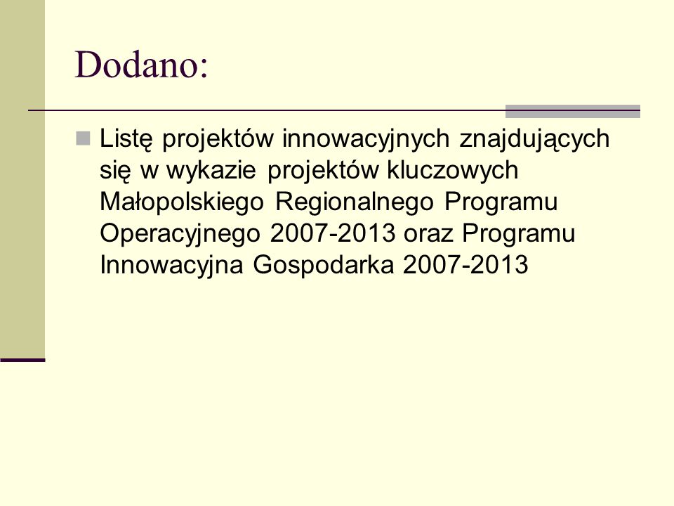 Dodano: Listę projektów innowacyjnych znajdujących się w wykazie projektów kluczowych Małopolskiego Regionalnego Programu Operacyjnego oraz Programu Innowacyjna Gospodarka