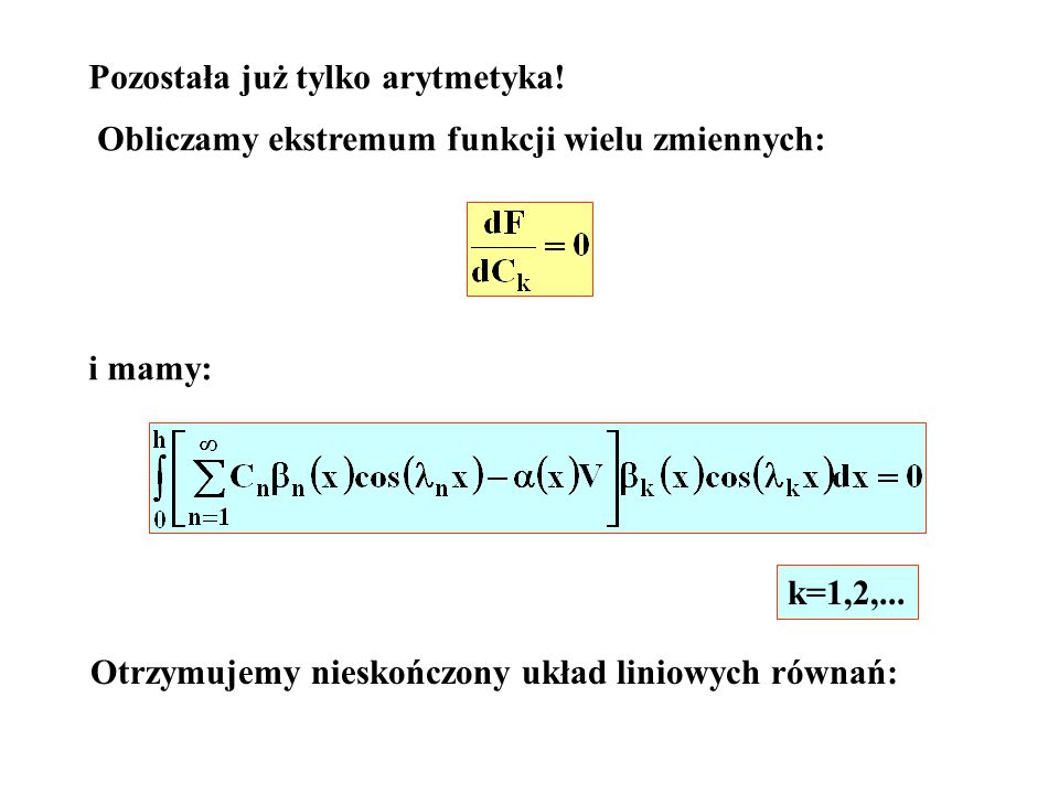 Pozostała już tylko arytmetyka. Obliczamy ekstremum funkcji wielu zmiennych: i mamy: k=1,2,...